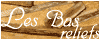 les bas reliefs